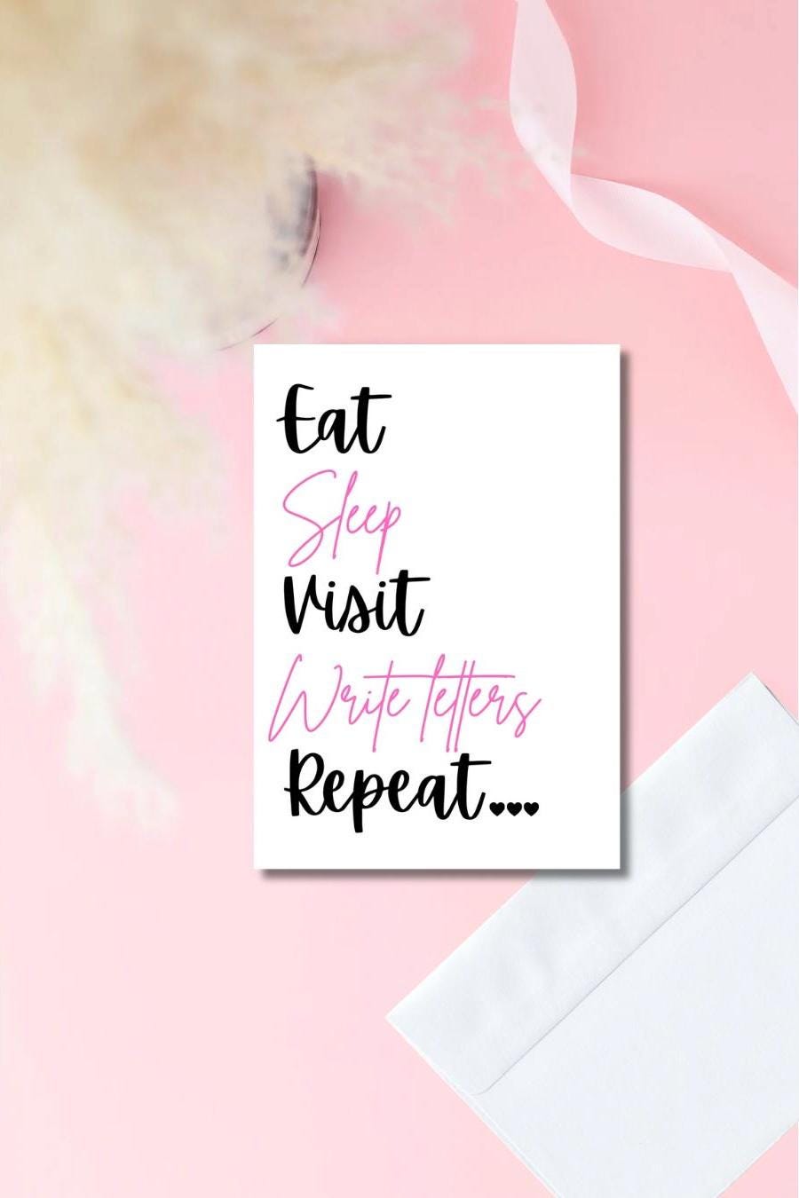 Eat Sleep Visit Write Letters Repeat Card | Prison Wife Greeting Card | Supportive Card for Husband in Prison | Incarceration Love Card